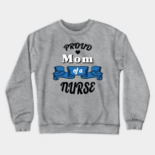 Proud mom of a nurse Crewneck Sweatshirt